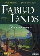 Couverture du livre « Fabled lands livre 5 : la cour des masques » de Dave Morris et Russ Nicholson et Jamie Thomson et Kevin Jenkins aux éditions Alkonost