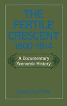 Couverture du livre « The Fertile Crescent, 1800-1914: A Documentary Economic History » de Issawi Charles aux éditions Oxford University Press Usa