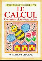 Couverture du livre « Le calcul ; comment aider votre enfant » de Stephen Cartwright et Frances Mosley aux éditions Usborne