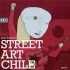 Couverture du livre « Street art Chile » de Palmer Rod aux éditions Thames & Hudson