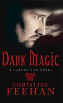 Couverture du livre « Dark Magic » de Christine Feehan aux éditions Little Brown Book Group Digital