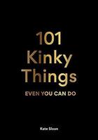 Couverture du livre « 101 kinky things : even you can do » de Kate Sloan aux éditions Laurence King