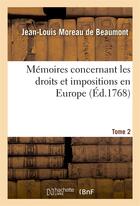 Couverture du livre « Memoires concernant les droits et impositions en europe. tome 2 » de Moreau De Beaumont aux éditions Hachette Bnf