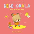 Couverture du livre « Bébé Koala à la maternelle » de Nadia Berkane et Alexis Nesme aux éditions Hachette Enfants