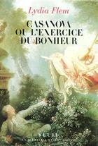 Couverture du livre « Casanova ou l'exercice du bonheur » de Lydia Flem aux éditions Seuil