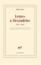 Couverture du livre « Lettres à Alexandrine (1876-1901) » de Émile Zola aux éditions Gallimard