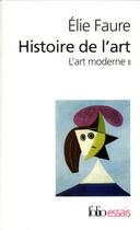 Couverture du livre « Histoire de l'art : L'art moderne II 2 » de Elie Faure aux éditions Folio