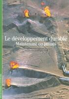 Couverture du livre « Le développement durable, maintenant ou jamais » de Rayssac/Bourg aux éditions Gallimard