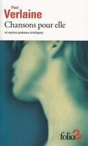 Couverture du livre « Chansons pour elle et autres poèmes erotiques » de Paul Verlaine aux éditions Folio