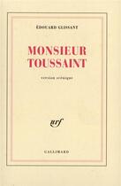 Couverture du livre « Monsieur Toussaint » de Edouard Glissant aux éditions Gallimard