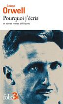 Couverture du livre « Pourquoi j'écris et autres textes politiques » de George Orwell aux éditions Folio