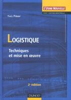 Couverture du livre « La Logistique Techniques Et Mise En Oeuvre ; 2e Edition » de Yves Pimor aux éditions Dunod