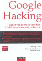 Couverture du livre « Google Hacking ; Mettez Vos Donnees Sensibles A L'Abri Des Moteurs De Recherches » de Johnny Long aux éditions Dunod