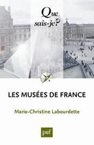 Couverture du livre « Les musées de France » de Marie-Christine Labourdette aux éditions Que Sais-je ?