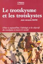 Couverture du livre « Le trotkysme et les trotskystes ; d'hier à aujourd'hui, l'idéologie et les objectifs des trotskystes à travers le monde » de Jean-Jacques Marie aux éditions Armand Colin