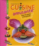 Couverture du livre « Cuisine amusante ; pour les petits et les grands (édition 2008) » de Bernadette Theulet-Luzie aux éditions Casterman