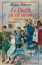 Couverture du livre « La bicyclette bleue t.3 : le diable en rit encore, 1944-1945 » de Regine Deforges aux éditions Fayard