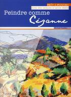 Couverture du livre « Peindre comme Cézanne » de Michael Sanders aux éditions Fleurus