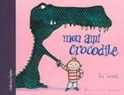 Couverture du livre « Mon ami crocodile -nvelle éd.- » de Fred Bernard aux éditions Albin Michel