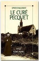 Couverture du livre « Le curé Pecquet » de Omer Englebert aux éditions Albin Michel