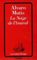 Couverture du livre « La neige de l'amiral » de Alvaro Mutis aux éditions Grasset