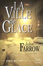 Couverture du livre « LA VILLE DE GLACE » de John Farrow aux éditions Grasset