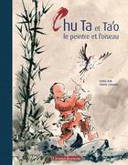 Couverture du livre « Chu Ta et Ta'o, le peintre et l'oiseau » de Cornuel/Kim aux éditions Grasset Jeunesse