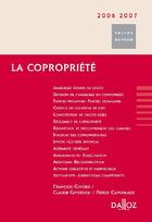 Couverture du livre « La copropriété (édition 2006-2007) » de Francois Givord et Claude Giverdon et Pierre Capoulade aux éditions Dalloz