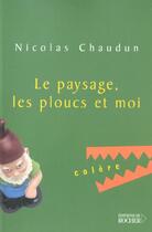 Couverture du livre « Le paysage, les ploucs et moi » de Nicolas Chaudun aux éditions Rocher