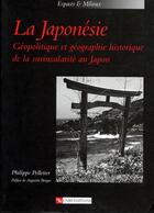 Couverture du livre « La japonésie ; géopolitique et géographie historique de la surinsularité du Japon » de Philippe Pelletier aux éditions Cnrs