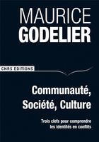 Couverture du livre « Communauté, société, culture ; trois clefs pour comprendre les identités en conflits » de Maurice Godelier aux éditions Cnrs