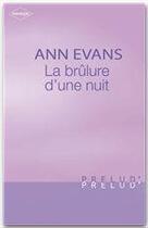 Couverture du livre « La brûlure d'une nuit » de Ann Evans aux éditions Harlequin