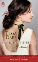 Couverture du livre « Trois destinées Tome 3 : l'idéaliste » de Tessa Dare aux éditions J'ai Lu