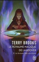 Couverture du livre « Le royaume magique de Landover Tome 5 : le brouet des sorcières » de Terry Brooks aux éditions J'ai Lu