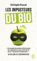 Couverture du livre « Les imposteurs du bio » de Christophe Brusset aux éditions J'ai Lu