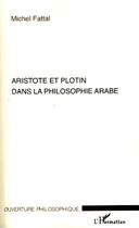 Couverture du livre « Aristote et Plotin dans la philosophie arabe » de Michel Fattal aux éditions L'harmattan