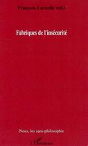 Couverture du livre « Fabriques de l'insécurité » de Francois Laruelle aux éditions Editions L'harmattan