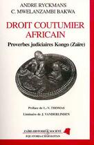 Couverture du livre « Droit coutumier africain - proverbes judiciaires congo » de Ryckmans Andre aux éditions Editions L'harmattan