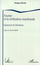 Couverture du livre « Fourier et la civilisation marchande ; engagement du libéralisme » de Philippe Riviale aux éditions Editions L'harmattan