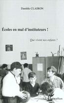 Couverture du livre « Ecoles en mal d'instituteurs ! que vivent nos enfants ? » de Clairon Daniele aux éditions Editions L'harmattan