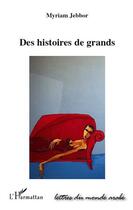 Couverture du livre « Des histoires de grands » de Myriam Jebbor aux éditions Editions L'harmattan