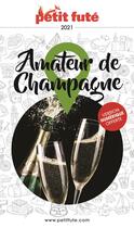 Couverture du livre « GUIDE PETIT FUTE ; THEMATIQUES : amateur de champagne (édition 2021) » de Collectif Petit Fute aux éditions Le Petit Fute