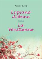 Couverture du livre « Le piano d'ébène ; la vénitienne » de Gisele Rioli aux éditions Amalthee