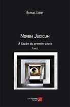 Couverture du livre « Novem judicum t.1 ; à l'aube du premier choix » de Eliphas Llewy aux éditions Editions Du Net