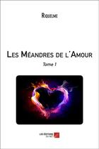 Couverture du livre « Les méandres de l'amour » de Riquelme aux éditions Editions Du Net
