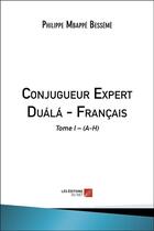 Couverture du livre « Conjugueur expert duálá-français t.1 ; A-H » de Philippe Mbappe Besseme aux éditions Editions Du Net