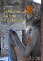 Couverture du livre « La mémoire des dieux et des hommes : mythes et légendes dans la vallée du Népal » de Metral Vincent aux éditions Books On Demand