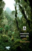 Couverture du livre « Le feu des origines » de Emmanuel Dongala aux éditions Actes Sud