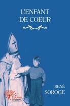 Couverture du livre « L'enfant de coeur » de Rene Soroge aux éditions Edilivre