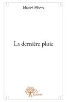 Couverture du livre « La dernière pluie » de Muriel Mben aux éditions Edilivre